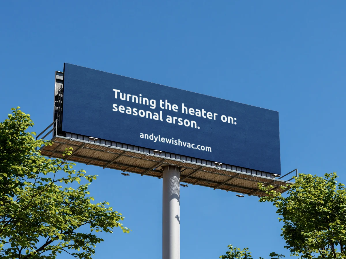 Billboard reading "Turning the heater on: seasonal arson."
