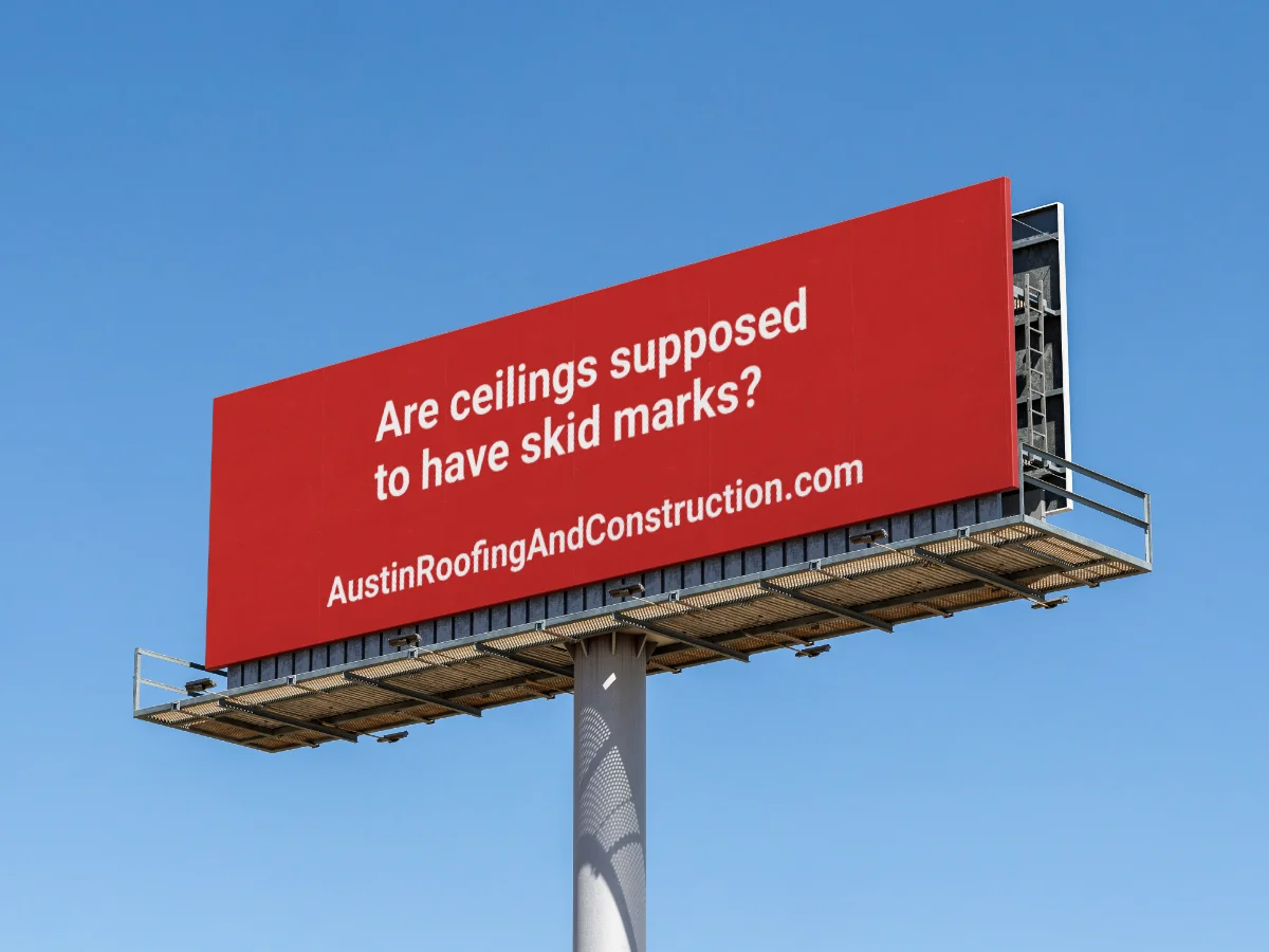 Billboard reading "Are ceilings supposed to have skid marks?"