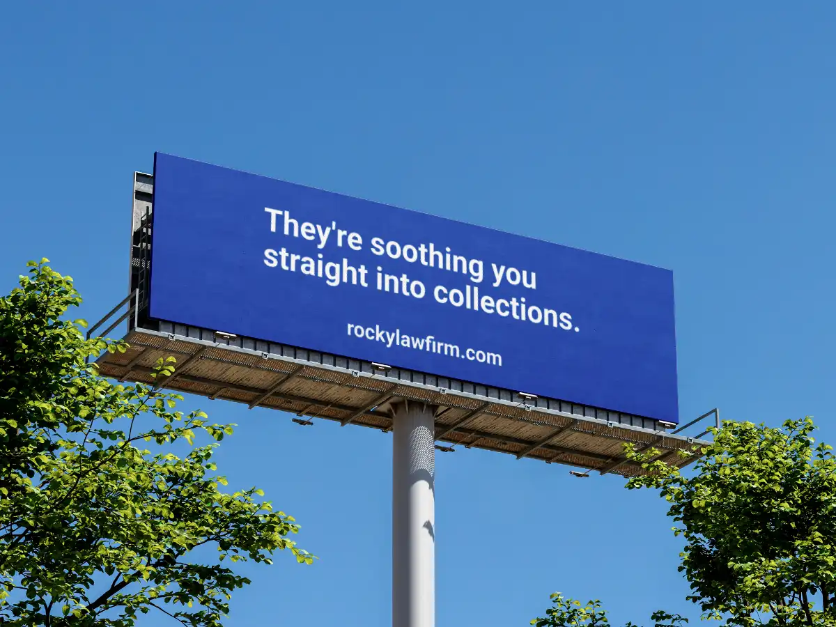 Billboard reading "They're soothing you straight into collections."